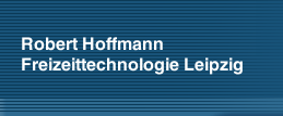 Robert Hoffmann Freizeittechnologie Leipzig